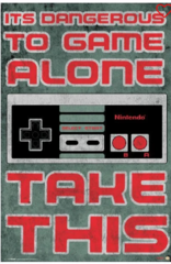 Poster - Nintendo (its Dangerous To Go Alone Take This)